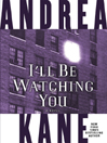I’ll Be Watching You By Andrea Kane